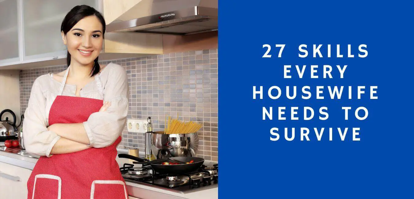 Skills Every Housewife or Homemaker Needs To Survive