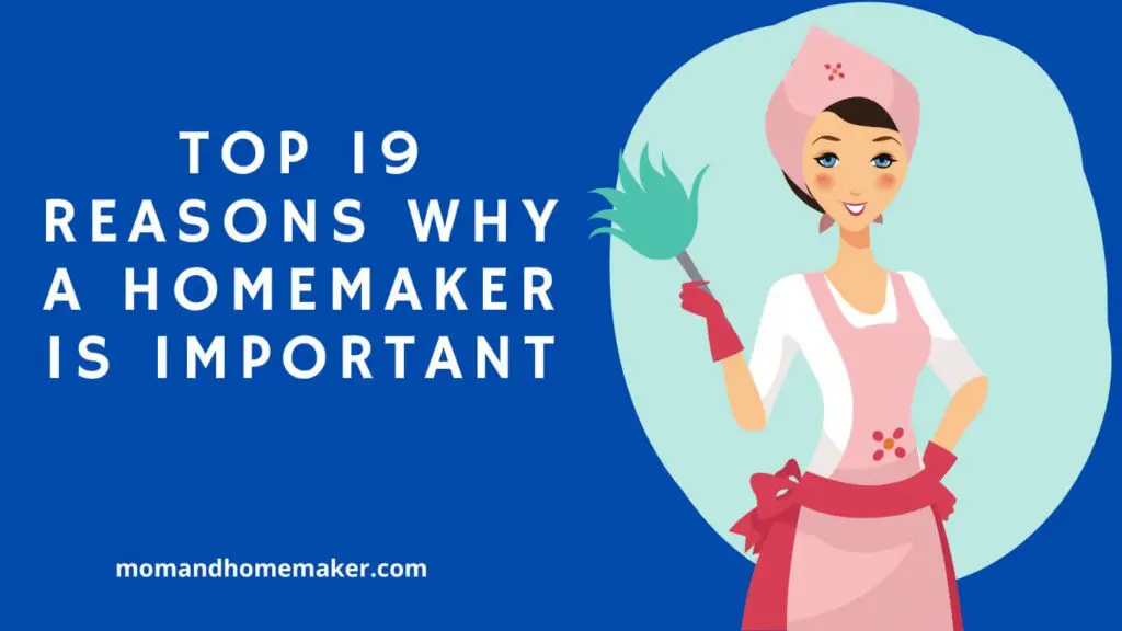 top-19-reasons-why-a-homemaker-is-important-momandhomemaker