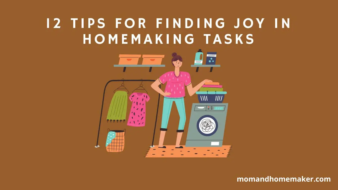 How to Find Pleasure in Your Homemaking: 12 Tips