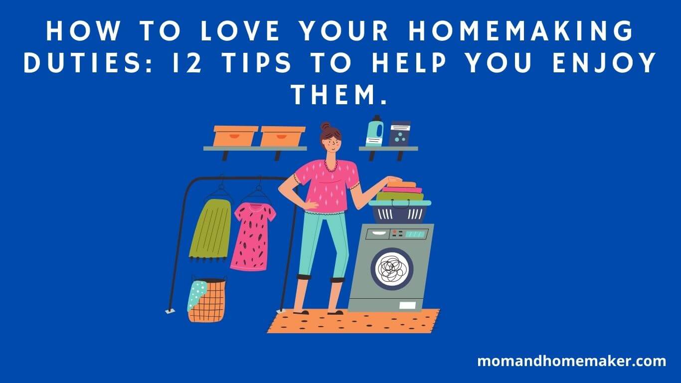 12 tips to enjoy your homemaking duties