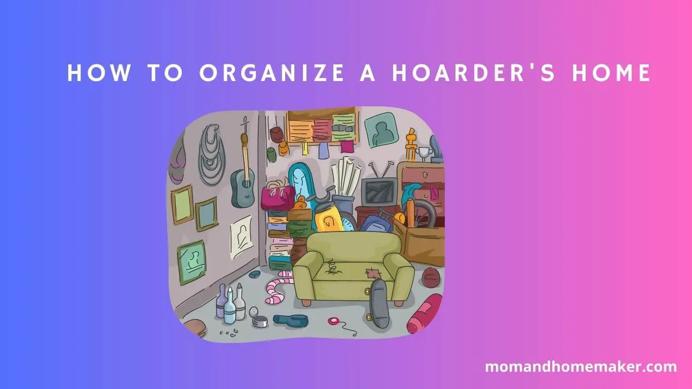 Ways of Organizing A Hoarder's Home