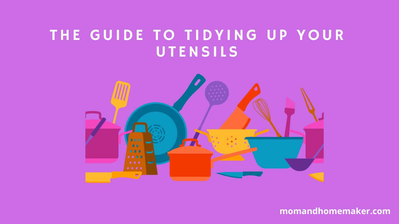 A Guide To Keeping Utensils Tidy