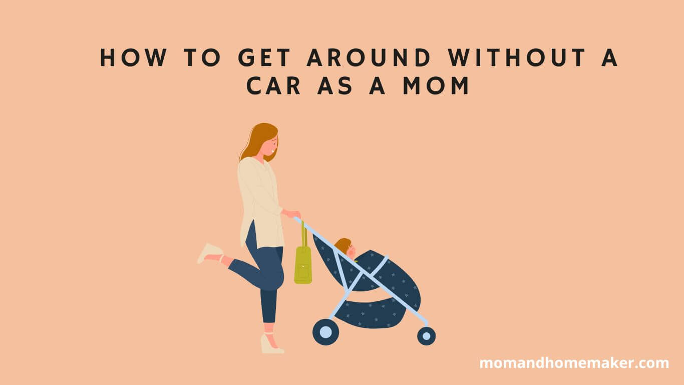 Being a mom without a car.