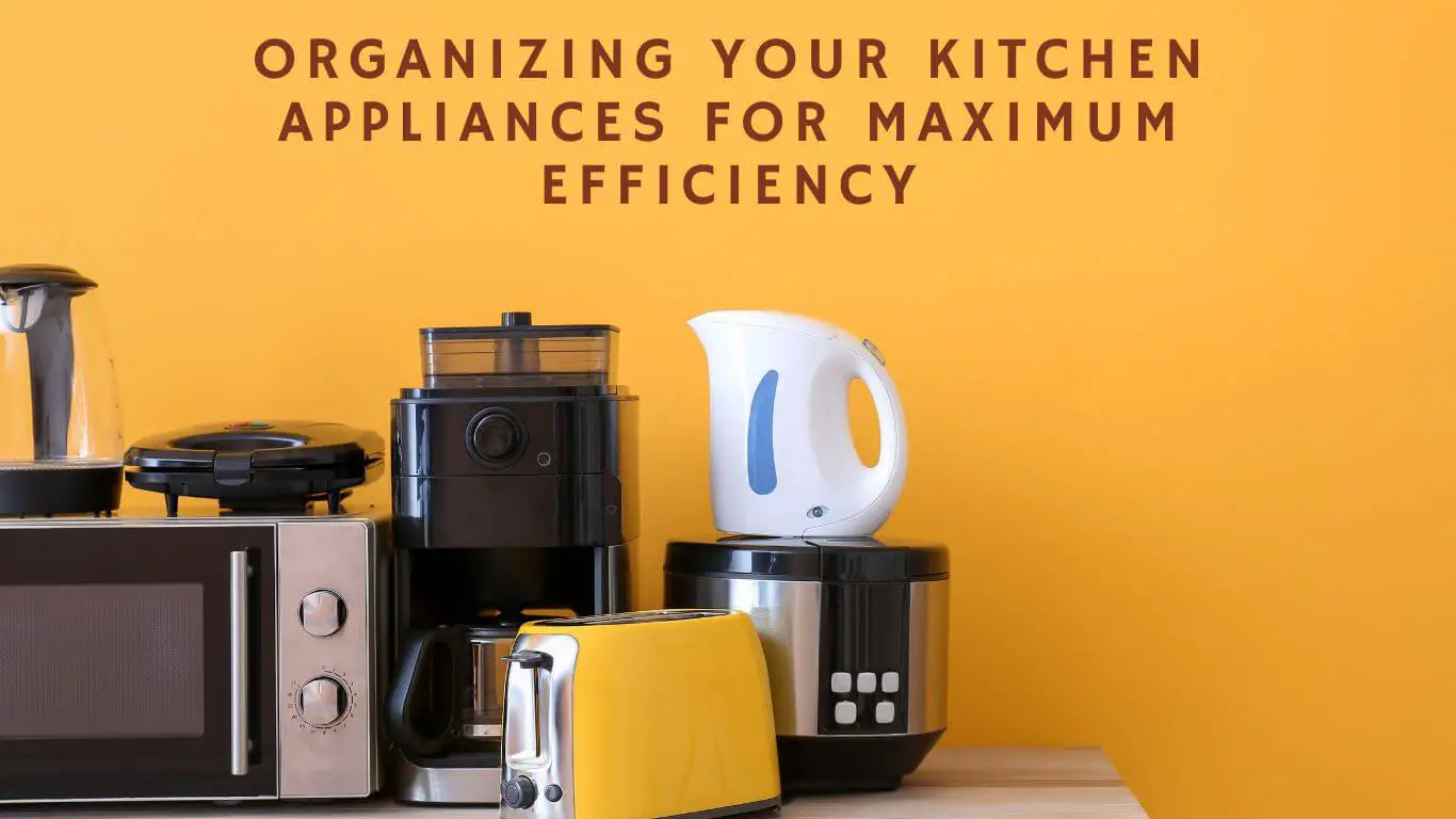 Organizing Your Kitchen Appliance