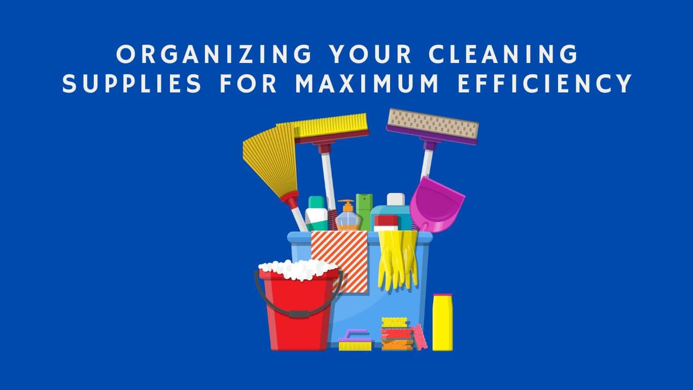 Effective Hacks to Organize Your Cleaning Supplies