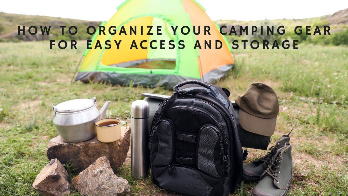Ways to Organize Your Camping Kits for Easy Reach