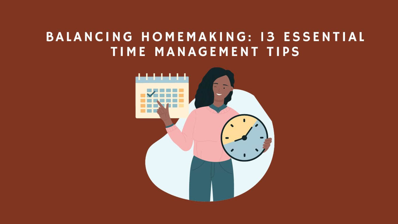 Crucial Time Management Tips for Homemakers.