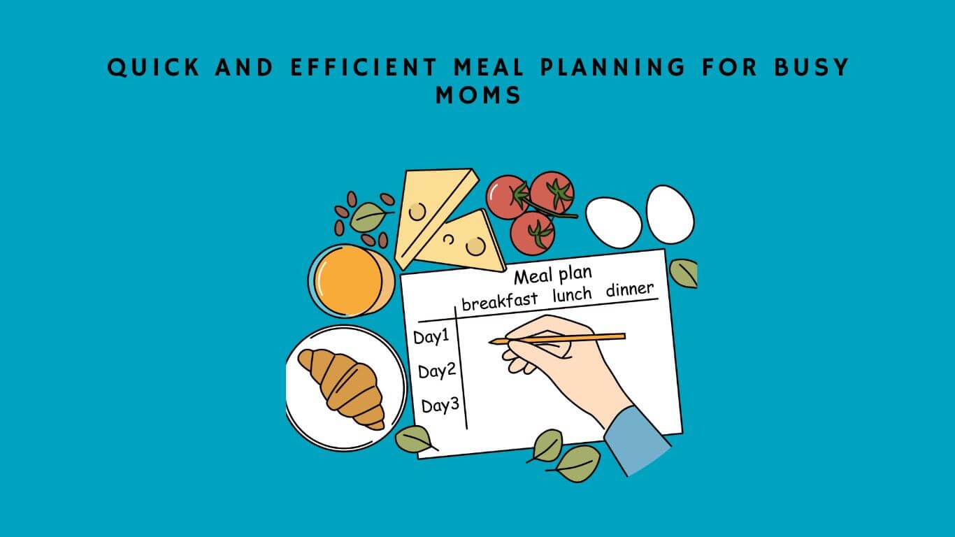 Meal Planning Tricks for Busy Moms