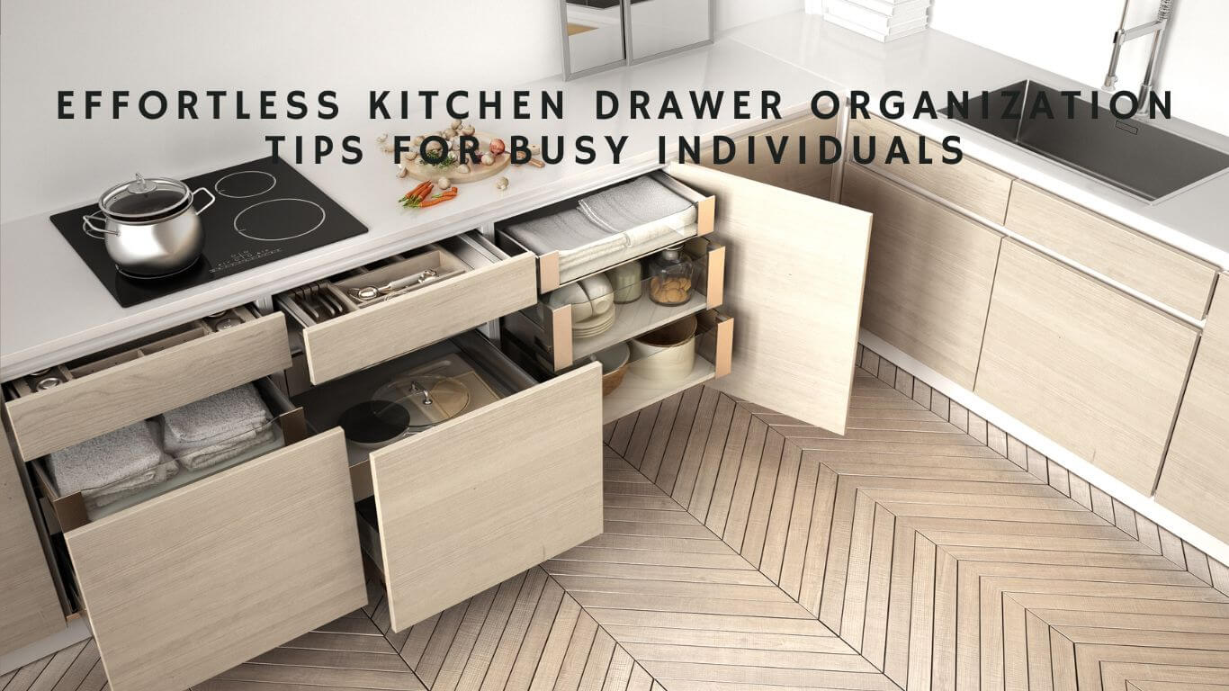 How to Organize Your Kitchen Drawers for Easy Access