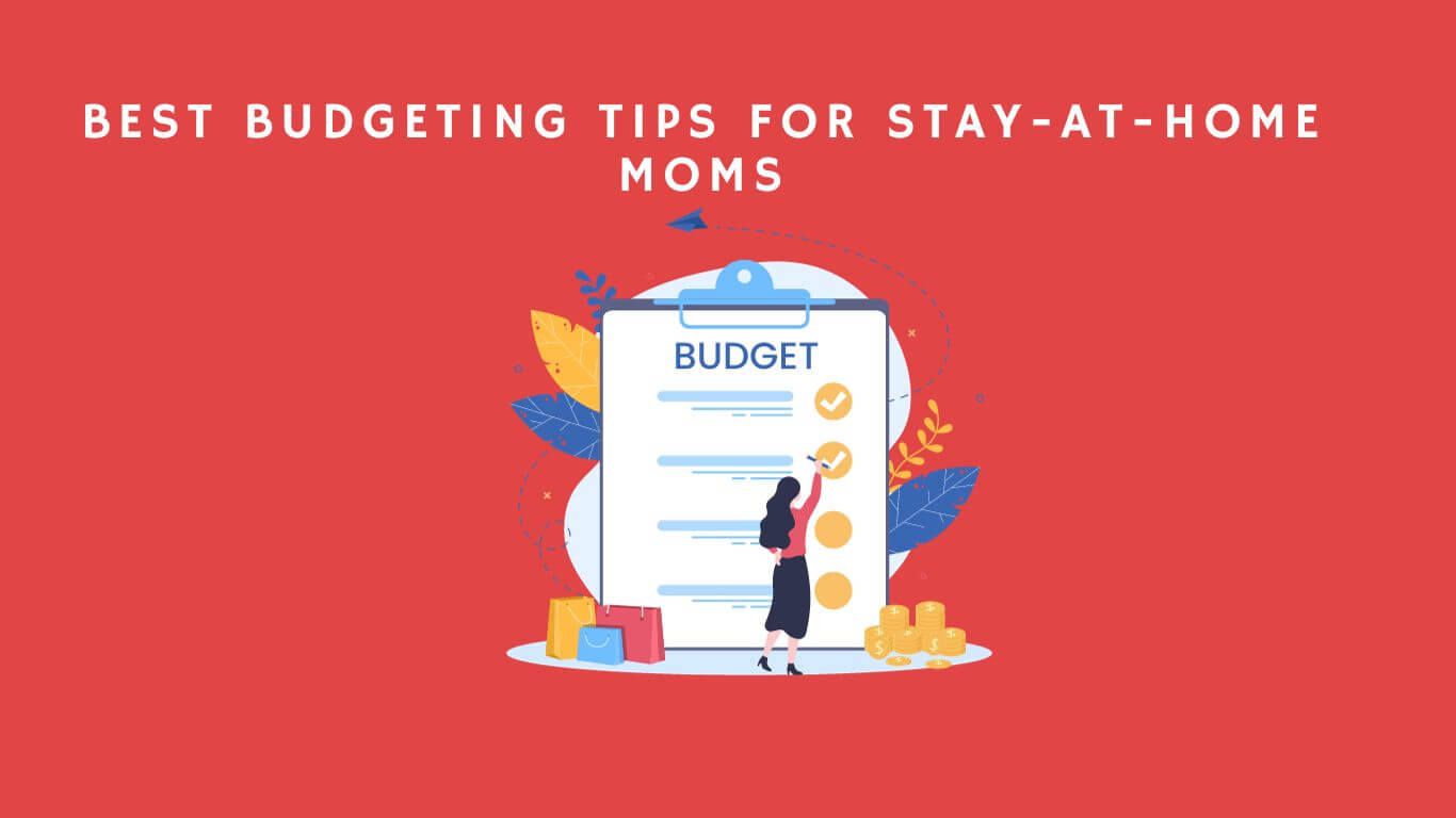Budgeting Tips for Stay at Home Moms