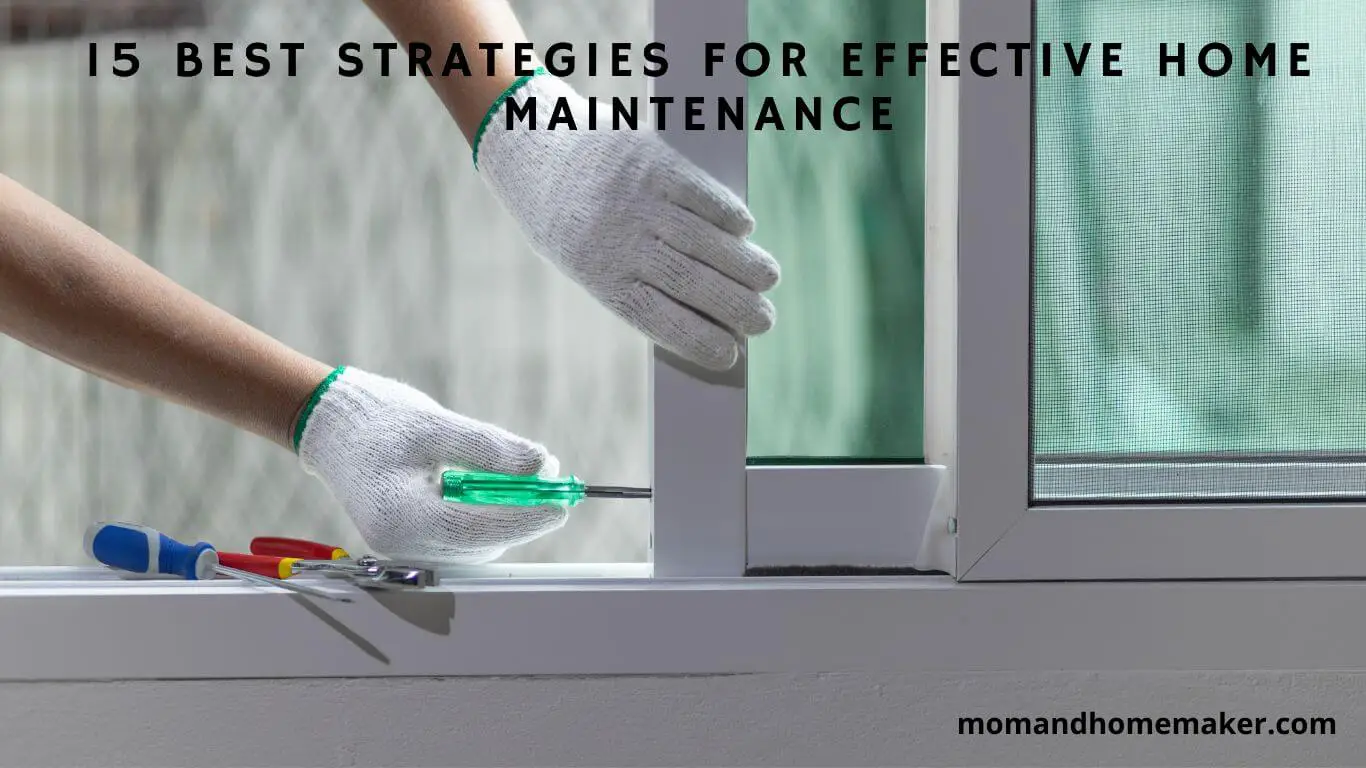15 Proven Ways to Enhance Home Maintenance