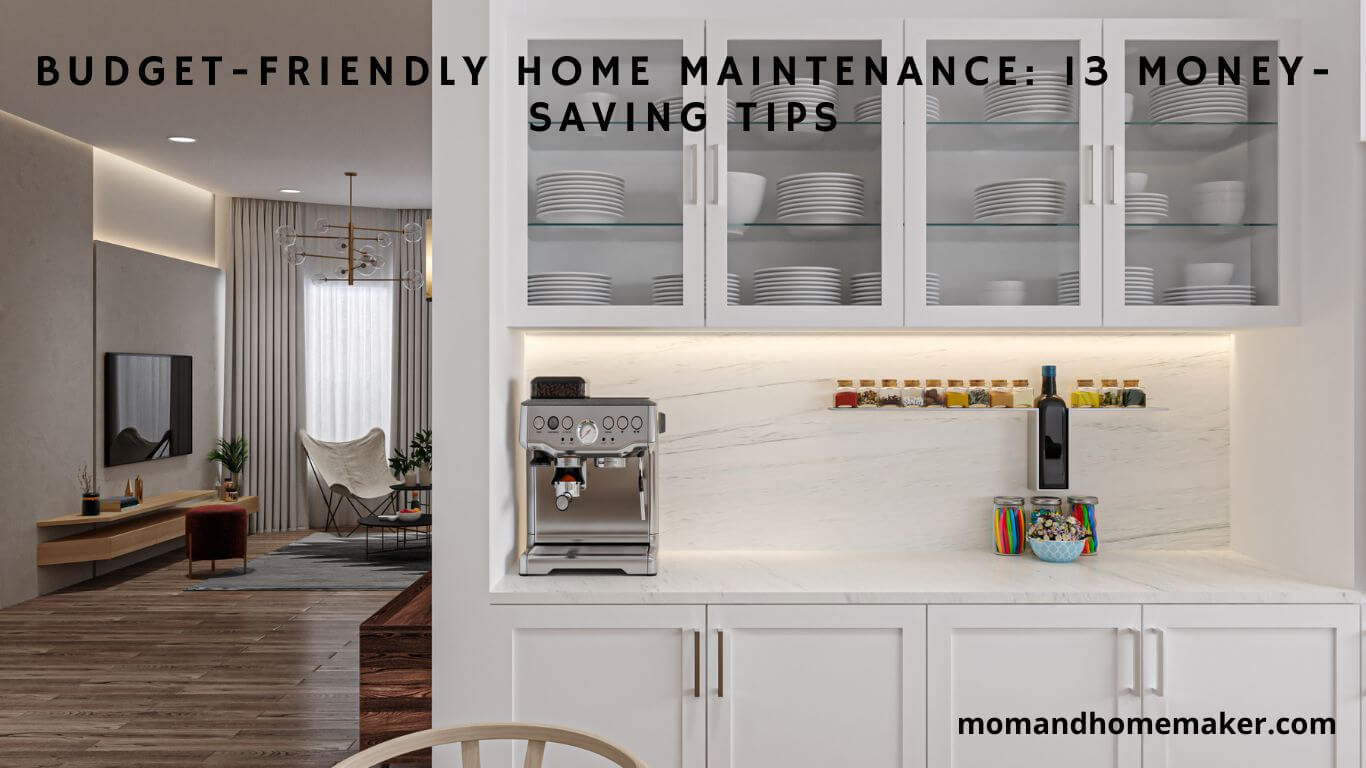 Save Money with 13 Budget Home Maintenance Tips
