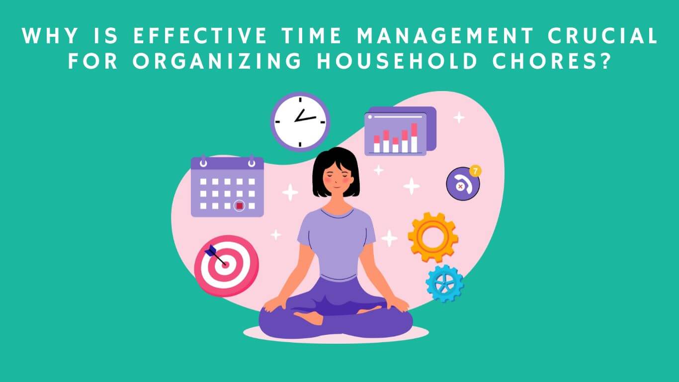 The Importance of Time Management in Household Chores.