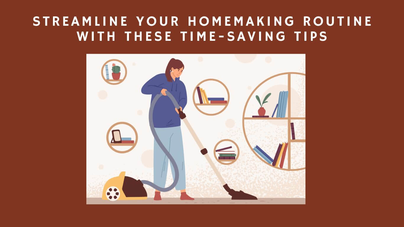Time-Saving Tips to Simplify Homemaking.