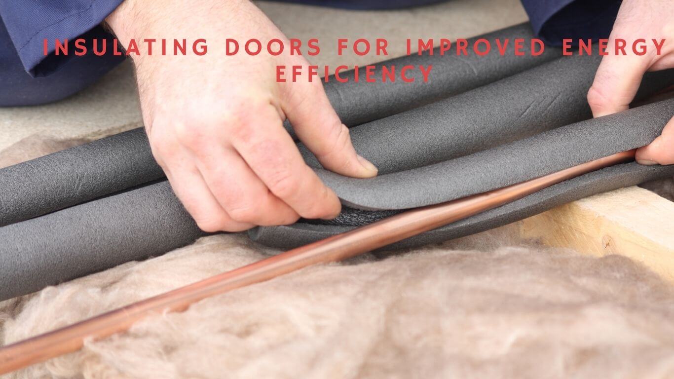 Enhancing Energy Efficiency with Insulated Doors.