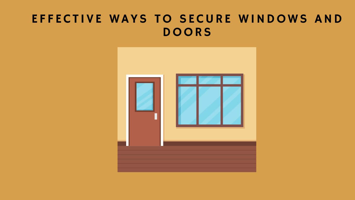 Ensure Window and Door Security Effectively.