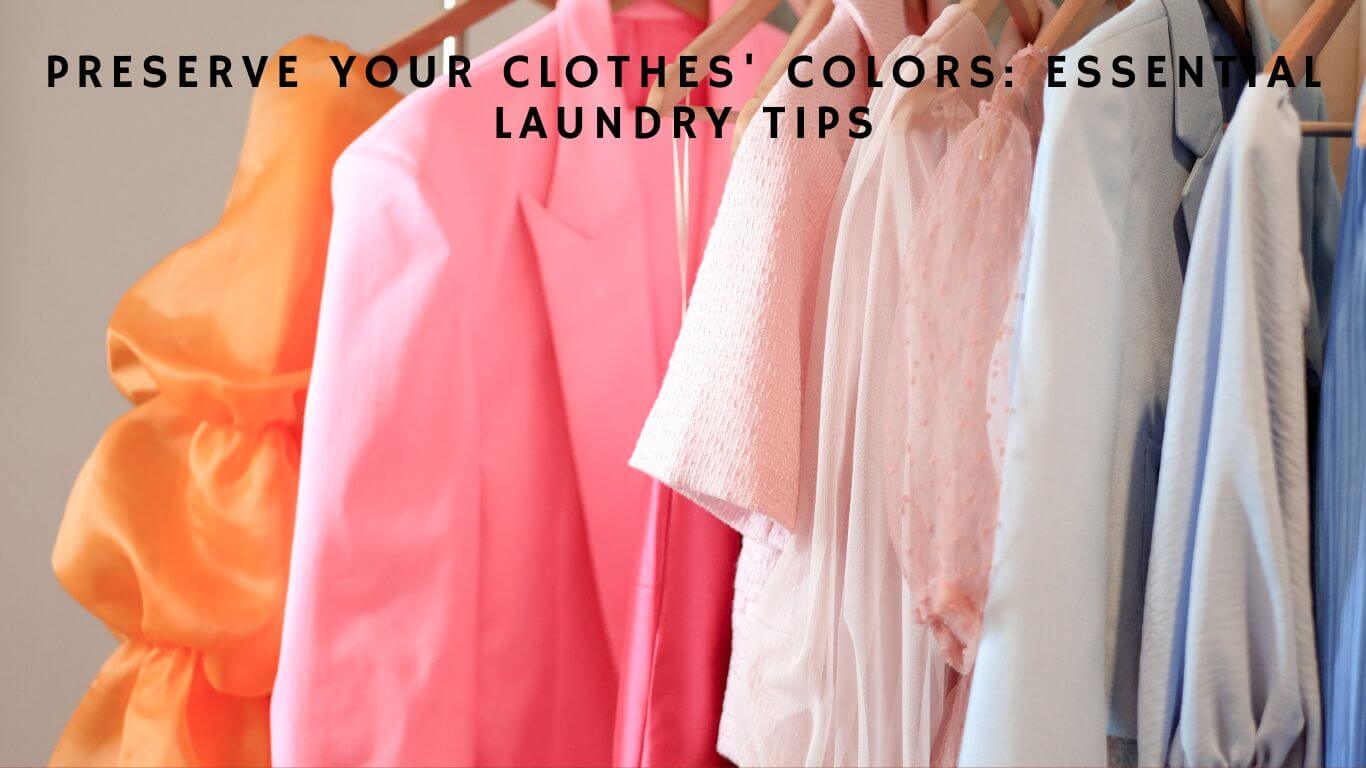 Keep Clothes Colors Intact with These Laundry Tips