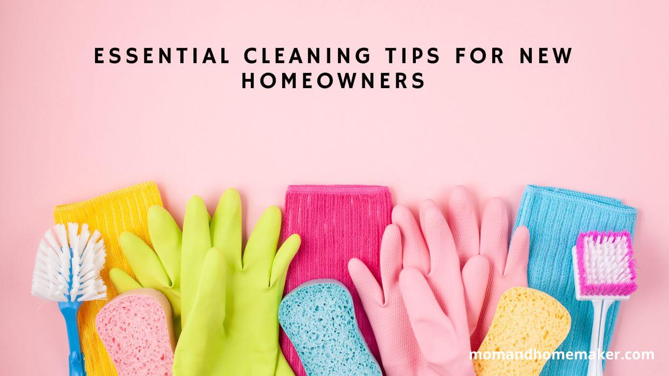 Cleaning Tips for New Homeowners.