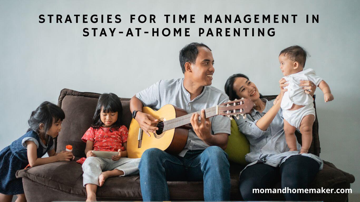 Managing Time Effectively as a Stay-at-Home Parent.