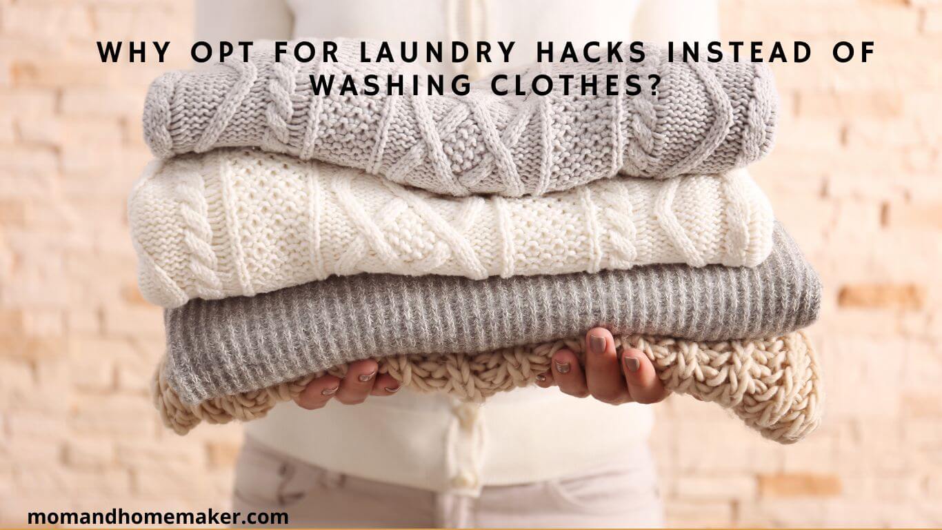 Benefits of Trying Laundry Hacks for Fresh Clothes, No Washing