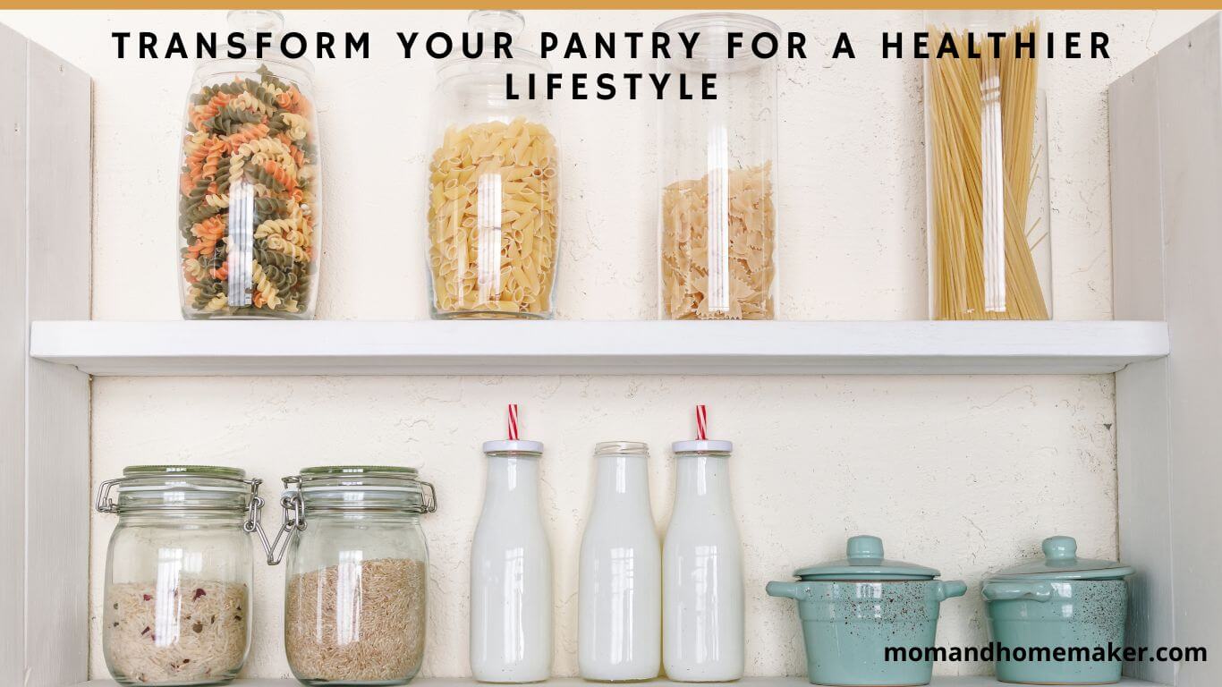 Makeover Your Pantry to Lead a Healthier Life