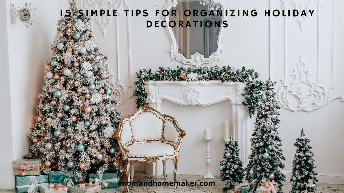 Easy Tips for Organizing Holiday Decorations: 15 Ideas