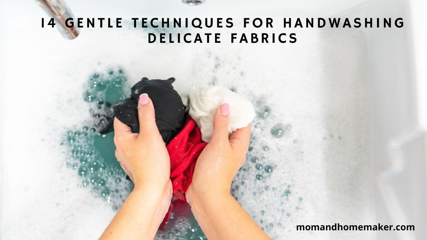 Gentle Tips for Handwashing Delicate Clothes