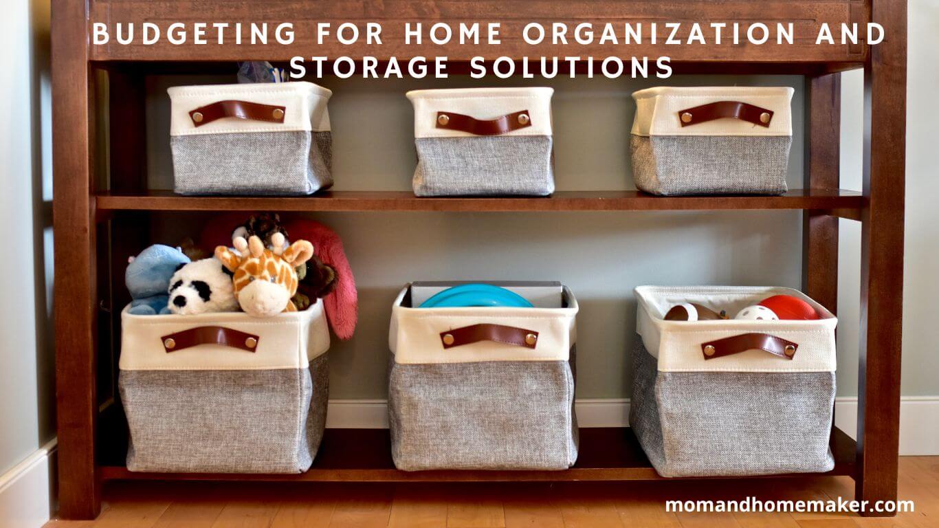 Home Organization and Storage Solutions Budgeting Tips