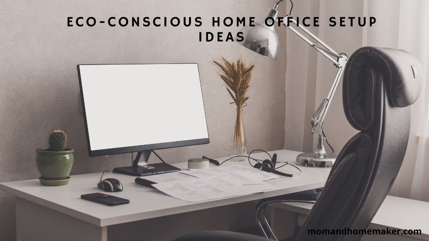 Eco-Friendly Home Office Setup Ideas