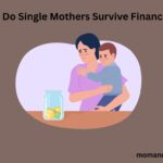 How Do Single Mothers Survive Financially?