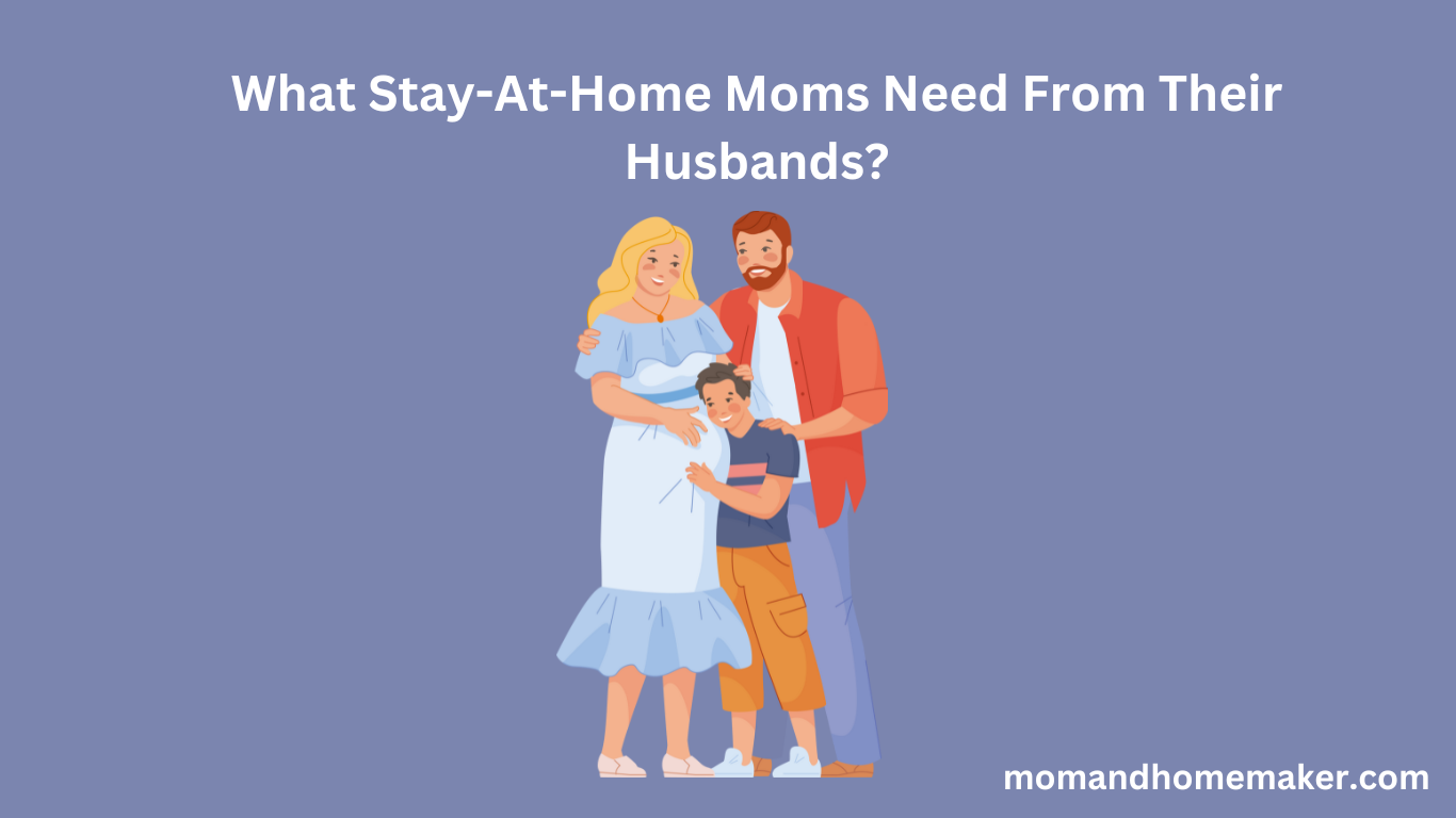What Stay-At-Home Moms Need From Their Husbands?
